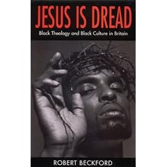 Jesus is Dread: Black Theology and Black Culture in Britain