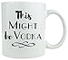 This Might Be Vodka - Coffee Mug