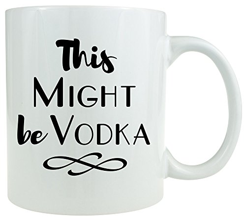 This Might Be Vodka - Coffee Mug