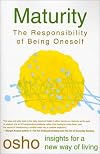 Maturity: The Responsibility of Being Oneself (Osho, Insights for a New Way of Living.)