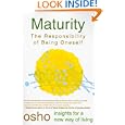 Maturity: The Responsibility of Being Oneself (Osho, Insights for a New Way of Living.)