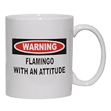 Warning: Flamingo with an attitude Mug for Coffee / Hot Beverage (choice of sizes and colors)