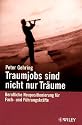 Traumjobs sind nicht nur Träume: Berufliche Neupositionierung für Fach- und Führungskräfte: Berufliche Neupositionierung Fur Fach- Und Fuhrungskrafte