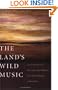 The Land's Wild Music: Encounters with Barry Lopez, Peter Matthiessen, Terry Tempest William, and James Galvin