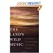 The Land's Wild Music: Encounters with Barry Lopez, Peter Matthiessen, Terry Tempest William, and James Galvin
