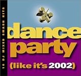 Dance Party: Like Its 2002