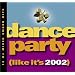 Dance Party: Like It's 2002