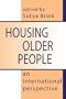 Housing Older People: An International Perspective