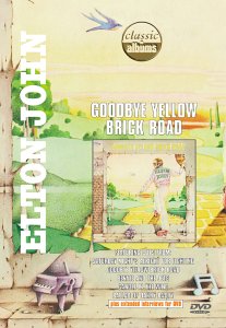 Classic Albums - Elton John: Goodbye Yellow Brick Road