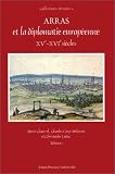 Arras et la diplomatie europ&eacute;enne, XV-XVIe si&egrave;cles