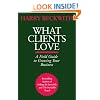 What Clients Love: A Field Guide to Growing Your Business