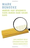 Warum man Spaghetti nicht durch zwei teilen kann: und andere neue Erkenntnisse vom Spa�-Nobelpreis - Mark Benecke