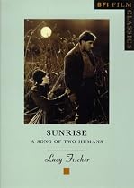 "Sunrise": A Song of Two Humans (BFI Film Classics): A Song of Two Humans (BFI Film Classics)