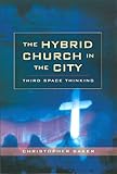 The hybrid church in the city : third space thinking