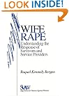 Wife Rape: Understanding the Response of Survivors and Service Providers (SAGE Series on Violence against Women)