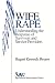 Wife Rape: Understanding the Response of Survivors and Service Providers (SAGE Series on Violence against Women)