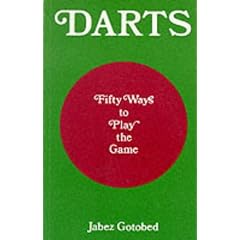 Darts: Fifty Ways to Play the Game