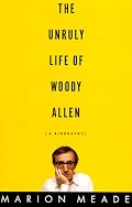 The Unruly Life of Woody Allen: A Biography