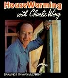 House Warming with Charlie Wing