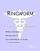   - Ringworm - A Medical Dictionary, Bibliography, and Annotated Research Guide to Internet References