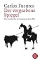 Der vergrabene Spiegel: Die Geschichte der hispanischen Welt