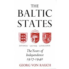The Baltic States: Years of Independence - Estonia, Latvia, Lithuania, 1917-40