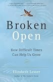 Broken Open : How Difficult Times Can Help Us Grow