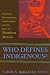 Who Defines Indigenous?: Identities, Development, Intellectuals, And the State in Northern Mexico