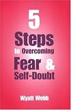 Five Steps To Overcoming Fear & S