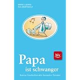 Papa ist schwanger: Kuriose Geschichten �ber besondere Tierv�tervon "Mario Ludwig"