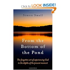 From the Bottom of the Pond: The Forgotten Art of Experiencing God in the Depths of the Present Moment
