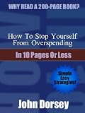 How To Stop Yourself From Overspending... In 10 Pages or Less