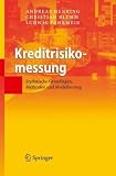 Kreditrisikomessung: Statistische Grundlagen, Methoden und Modellierung (German Edition)