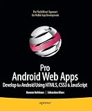 Pro Android Web Apps: Develop for Android using HTML5, CSS3 and JavaScript (Books for Professionals by Professionals)