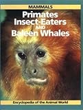 Mammals : primates, insect-eaters and Baleen whales