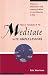 Teach Yourself to Meditate in Ten Simple Lessons: Discover Relaxation and Clarity of Mind in Just Minutes a Day