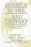 America in the Twenty-First Century: Challenges and Opportunities in Foreign Policy