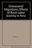Unseasonal migrations : the effects of rural labor scarcity in Peru