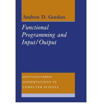 [(Functional Programming and Input / Output )] [Author: Andrew D. Gordon] [Jul-2008]