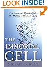 The Immortal Cell: One Scientist's Quest to Solve the Mystery of Human Aging