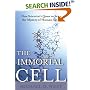 The Immortal Cell: One Scientist's Quest to Solve the Mystery of Human Aging