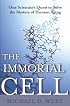 The Immortal Cell: One Scientist's Quest to Solve the Mystery of Human Aging