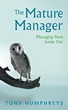 The mature manager : managing from inside out