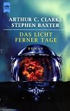 Das Licht ferner Tage. - Arthur C. Clarke, Stephen Baxter