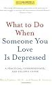What to Do When Someone You Love Is Depressed, Second Edition: A Practical, Compassionate, and Helpful Guide