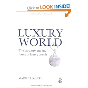 Luxury World: The Past, Present and Future of Luxury Brands Mark Tungate