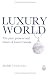 Luxury World: The Past, Present and Future of Luxury Brands
