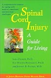 Spinal Cord Injury: A Guide for Living (A Johns Hopkins Press Health Book)