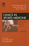 The Interface Between Sport Psychiatry and Sports Medicine, An Issue of Clinics in Sports Medicine (The Clinics: Orthopedics)