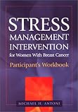 Stress Management Intervention for Women with Breast Cancer: Participants Workbook
